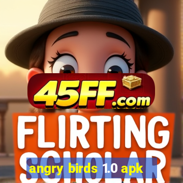 angry birds 1.0 apk